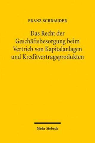 Książka Das Recht der Geschaftsbesorgung beim Vertrieb von Kapitalanlagen und Kreditvertragsprodukten Franz Schnauder