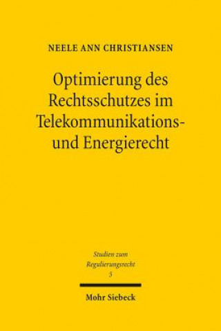 Carte Optimierung des Rechtsschutzes im Telekommunikations- und Energierecht Neele Ann Christiansen