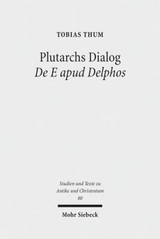 Könyv Plutarchs Dialog De E apud Delphos Tobias Thum