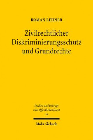 Knjiga Zivilrechtlicher Diskriminierungsschutz und Grundrechte Roman Lehner