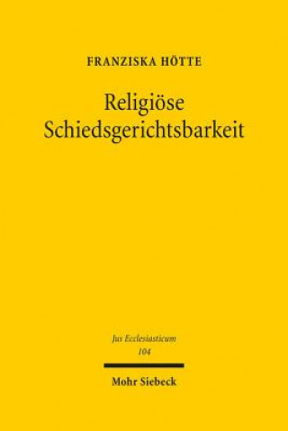 Libro Religioese Schiedsgerichtsbarkeit Franziska Hötte