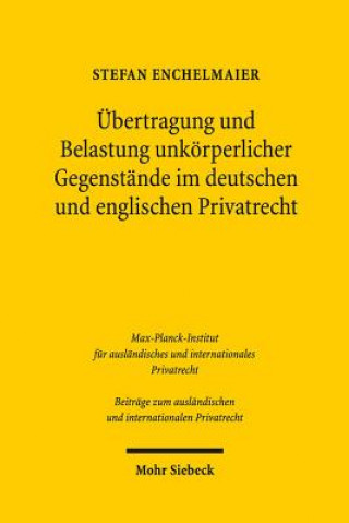 Knjiga UEbertragung und Belastung unkoerperlicher Gegenstande im deutschen und englischen Privatrecht Stefan Enchelmaier