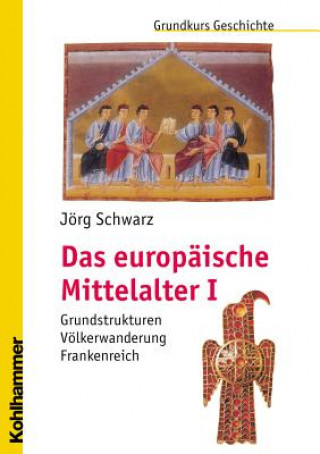 Kniha Das europäische Mittelalter. Bd.1 Jörg Schwarz