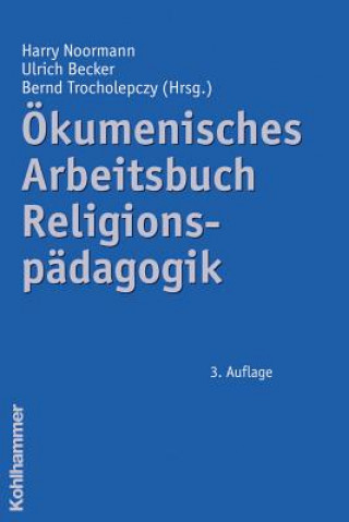 Kniha Ökumenisches Arbeitsbuch Religionspädagogik Harry Noormann