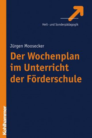 Könyv Der Wochenplan im Unterricht der Förderschule Jürgen Moosecker