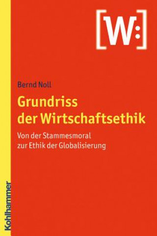 Kniha Grundriss der Wirtschaftsethik Bernd Noll