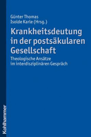 Buch Krankheitsdeutung in der postsäkularen Gesellschaft Günter Thomas