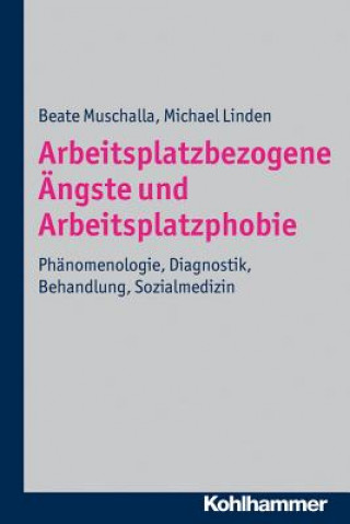 Książka Arbeitsplatzbezogene Ängste und Arbeitsplatzphobie Beate Muschalla