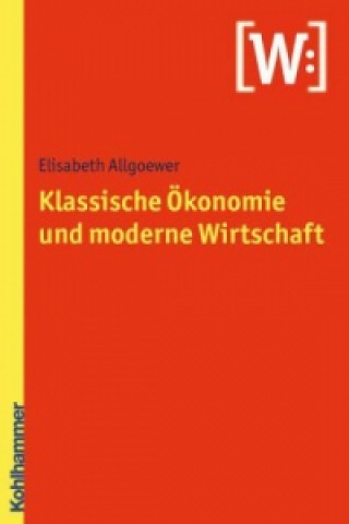 Книга Klassische Ökonomie und moderne Wirtschaft Elisabeth Allgoewer