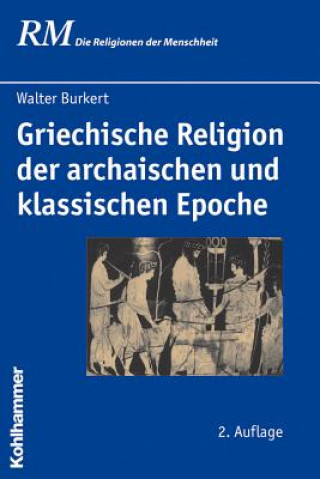 Carte Griechische Religion der archaischen und klassischen Epoche Walter Burkert