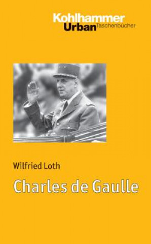 Kniha Charles de Gaulle Wilfried Loth