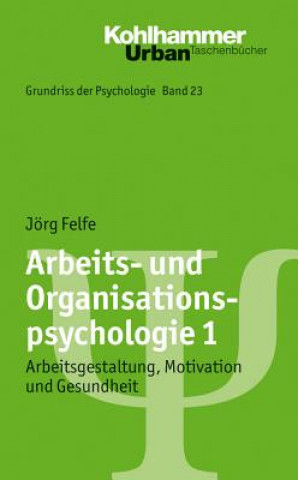 Kniha Arbeits- und Organisationspsychologie. Bd.1 Jörg Felfe