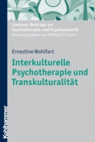 Книга Interkulturelle Psychotherapie und Transkulturalität Ernestine Wohlfart
