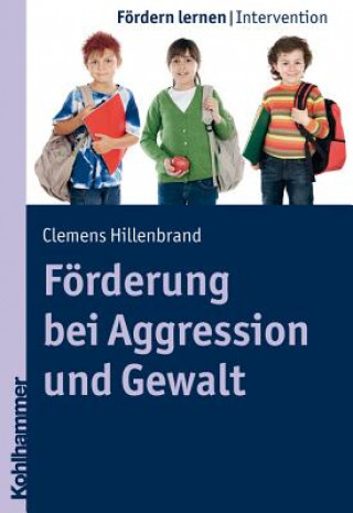 Kniha Förderung bei Aggression und Gewalt Clemens Hillenbrand