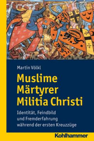 Kniha Muslime - Märtyrer - Militia Christi Martin Völkl