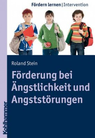 Knjiga Förderung bei Ängstlichkeit und Angststörungen Roland Stein
