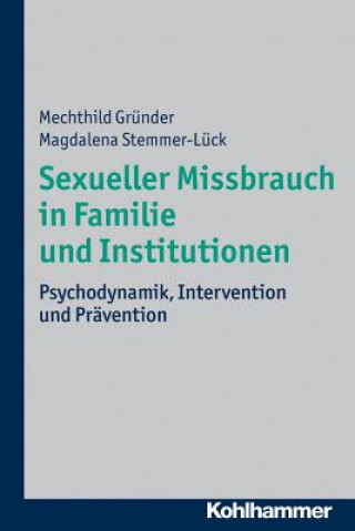 Knjiga Sexueller Missbrauch in Familie und Institutionen Mechthild Gründer