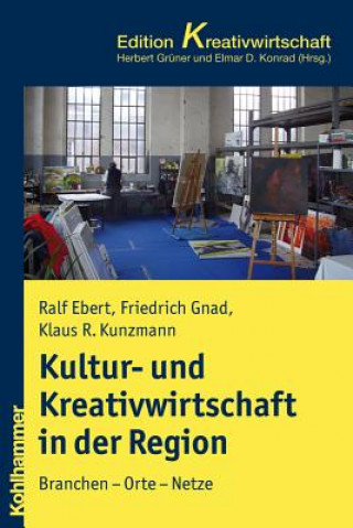 Kniha Kultur- und Kreativwirtschaft in Stadt und Region Ralf Ebert