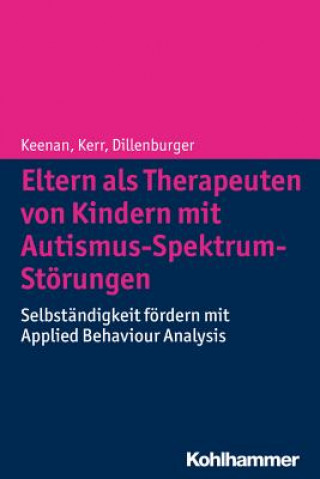 Könyv Eltern als Therapeuten von Kindern mit Autismus-Spektrum-Störungen Mickey Keenan
