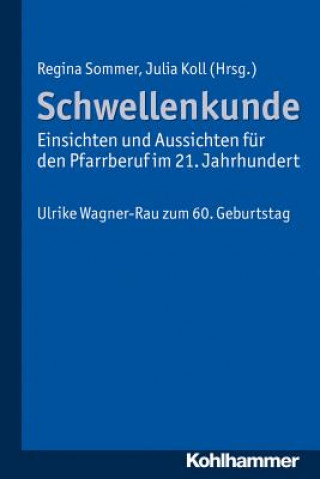 Książka Schwellenkunde - Einsichten und Aussichten für den Pfarrberuf im  21. Jahrhundert Regina Sommer