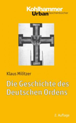 Könyv Die Geschichte des Deutschen Ordens Klaus Militzer