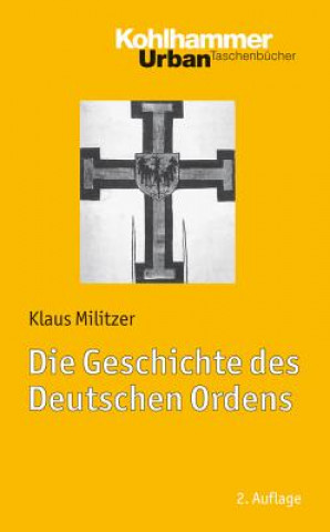 Knjiga Die Geschichte des Deutschen Ordens Klaus Militzer