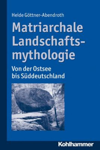 Książka Matriarchale Landschaftsmythologie Heide Göttner-Abendroth