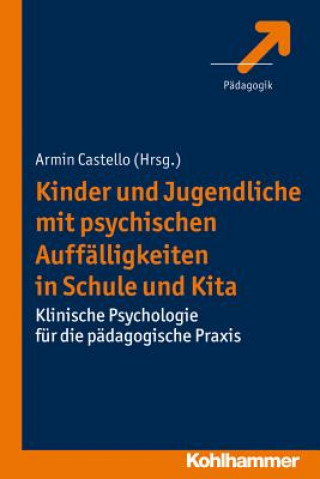 Книга Kinder und Jugendliche mit psychischen Auffälligkeiten in Schule und Kita Armin Castello