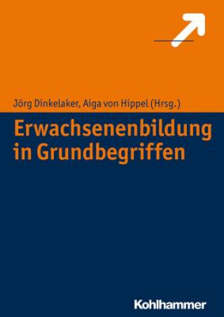 Kniha Erwachsenenbildung in Grundbegriffen Jörg Dinkelaker