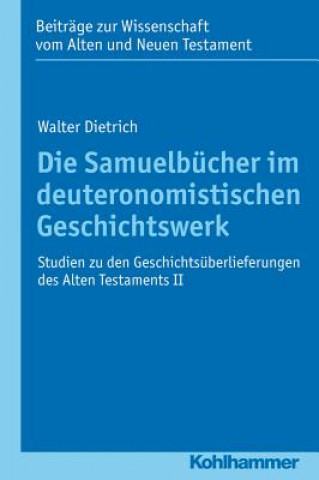 Βιβλίο Die Samuelbücher im deuteronomistischen Geschichtswerk Walter Dietrich