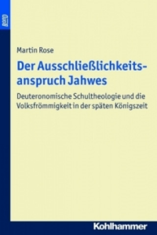 Książka Der Ausschließlichkeitsanspruch Jahwes Martin Rose