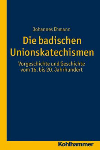 Kniha Die badischen Unionskatechismen Johannes Ehmann