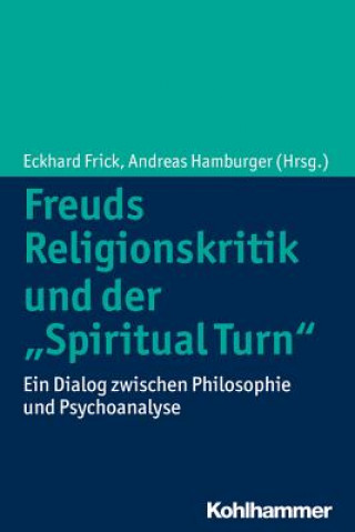 Könyv Freuds Religionskritik und der "Spiritual Turn" Eckhard Frick