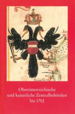 Kniha Oberösterreichische und kaiserliche Zentralbehörden bis 1752 Peter Steuer