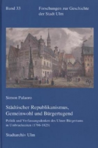 Kniha Städtischer Republikanismus, Gemeinwohl und Bürgertugend Simon Palaoro