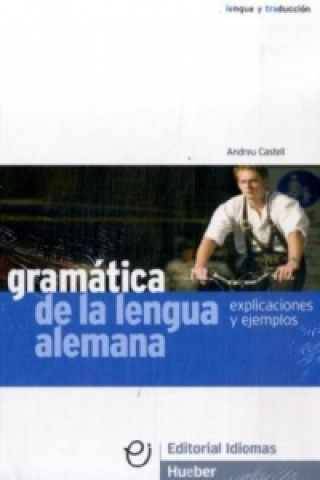 Könyv Gramática de la lengua alemana, Explicaciones y ejemplos Andreu Castell