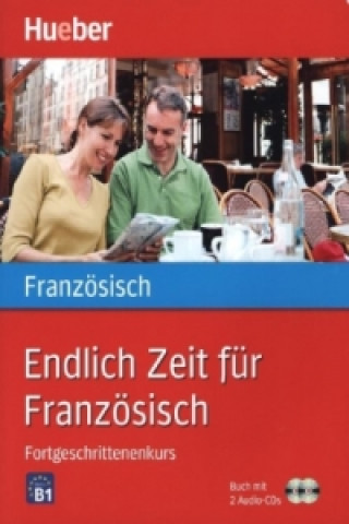 Knjiga Endlich Zeit für Französisch Fortgeschrittenenkurs, m. 1 Buch, m. 1 Audio-CD Isabelle Jue