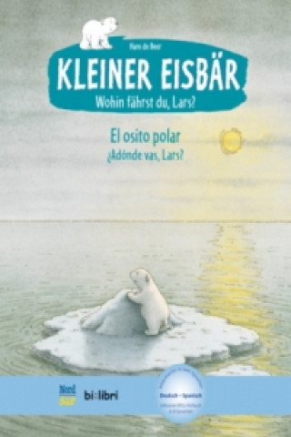 Könyv Kleiner Eisbär - wohin fährst du, Lars?, Deutsch-Spanisch. El osito polar, Adónde vas, Lars? Hans de Beer