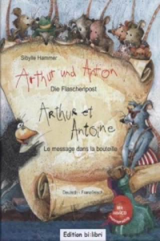 Carte Arthur und Anton: Die Flaschenpost, Deutsch-Französisch. Arthur et Antone: Le message dans la bouteille, m. Audio-CD Sibylle Hammer