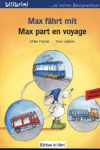 Könyv Max fährt mit, Deutsch-Französisch. Max part en Voyage Ulrike Fischer