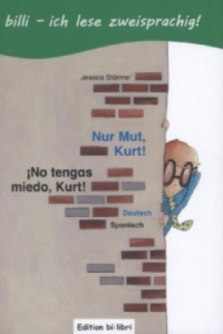 Könyv Nur Mut, Kurt!, Deutsch-Spanisch. ¡No Tengo miedo, Kurt! Jessica Störmer
