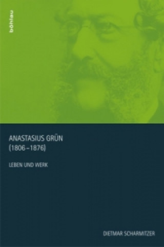 Книга Anastasius Grün (1806-1876) Dietmar Scharmitzer