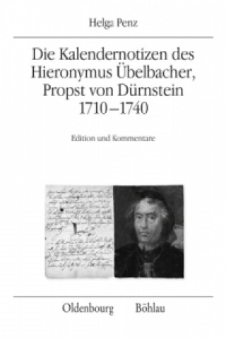 Książka Die Kalendernotizen des Hieronymus Übelbacher, Propst von Dürnstein 1710-1740 Andrea Sommerlechner