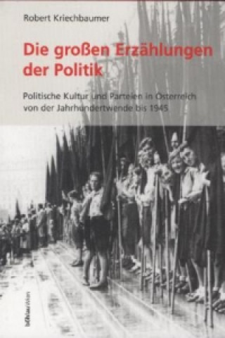 Książka Die großen Erzählungen der Politik Robert Kriechbaumer