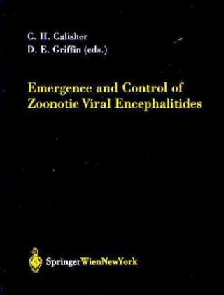 Kniha Emergence and Control of Zoonotic Viral Encephalitides Charles H. Calisher