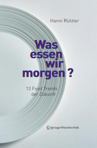Könyv Was Essen Wir Morgen? Hanni Rützler