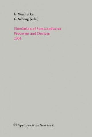 Kniha Simulation of Semiconductor Processes and Devices 2004 Gerhard Wachutka