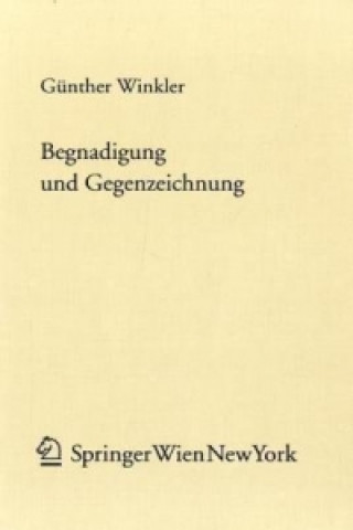 Książka Begnadigung und Gegenzeichnung Günther Winkler