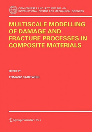 Könyv Multiscale Modelling of Damage and Fracture Processes in Composite Materials Tomasz Sadowski