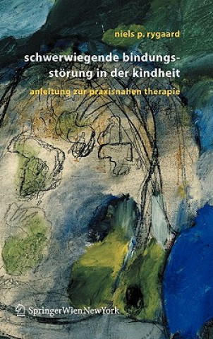 Buch Schwerwiegende Bindungsstorung in Der Kindheit Niels P. Rygaard